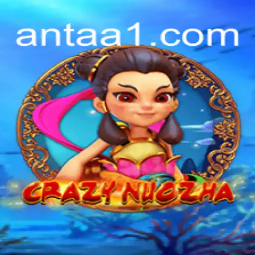 Descubra o Universo Fascinante de CrazyNuoZha e a Estratégia ANT AA